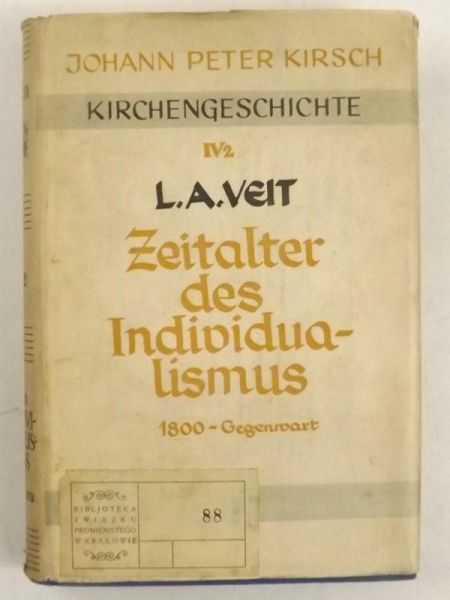 Kirsch Johann Peter - Kirchengeschichte : IV 2 L. A. VEIT. Zeitalter des Individua-lismus, 1933 r.