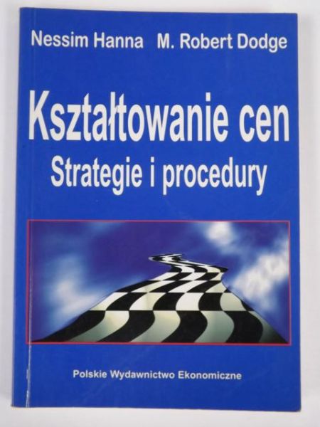 Hanna Nessim, Dodge M. Robert - Kształtowanie cen. Strategie i procedury