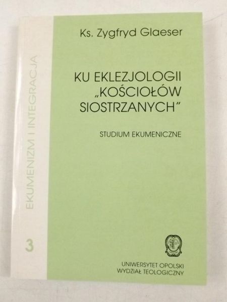 Glaeser Zygfryd - Ku eklezjologii "Kościołów siostrzanych"