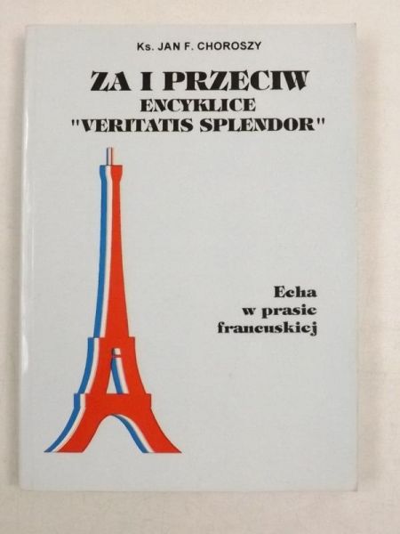 Choroszy Jan F. - Za i przeciw encyklice "veritatis splendor"