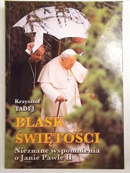 Blask świętości. Nieznane wspomnienia o Janie Pawle II