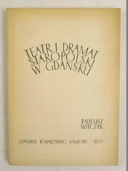 Teatr i dramat staropolski w Gdańsku