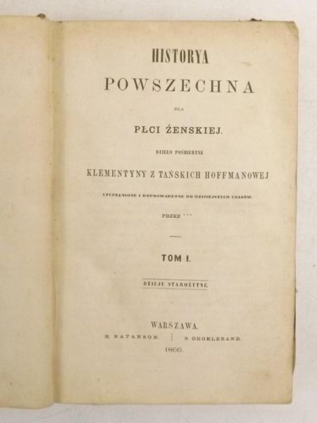 Hoffmanowa Klementyna - Historya powszechna dla płci żeńskiej, tom I-III, 1886 r.