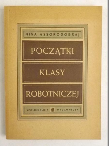 Assorodobraj Nina - Początki klasy robotniczej, 1946 r.