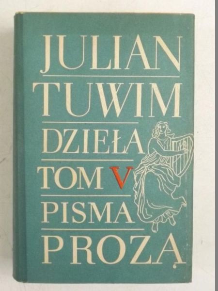Tuwim Julian - Dzieła, Tom V. Pisma prozą