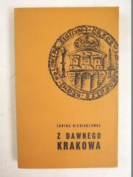 Bieniarzówna Janina - Z dawnego Krakowa. Szkice i obrazki z XVII wieku