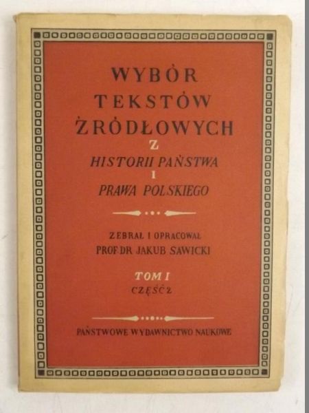 Wybór tekstów źródłowych z historii państwa i prawa polskiego. Tom I. Część 2