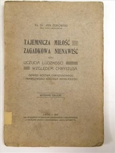 Tajemnicza miłość - zagadkowa nienawiść czyli uczucia ludzkości względem Chrystusa, 1912 r.