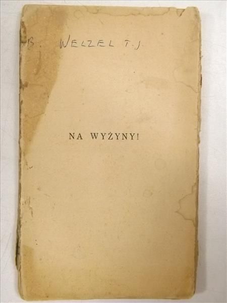 Welzel Bernard - Na wyżyny! Oddanie się Jezusowi przez ręca Marji, 1933 r.