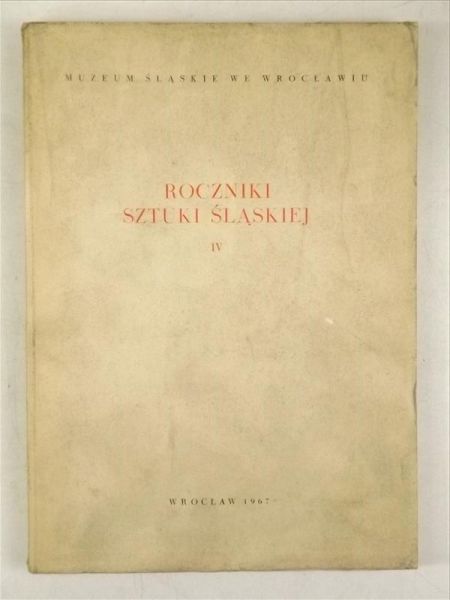 Gluziński W. (red.) - Roczniki Sztuki Śląskiej, Tom IV