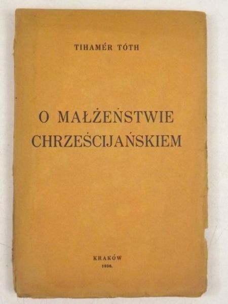 Toth Tihamer - O małżeństwie chrześcijańskiem, 1936 r.