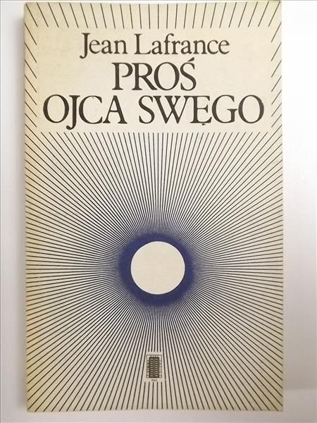 Lafrance Jean  - Proś ojca swego