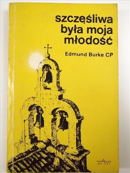 Burke Edmund - Szczęśliwa była moja młodość