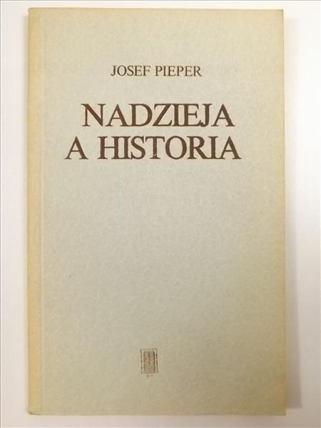 Pieper Josef - Nadzieja a historia