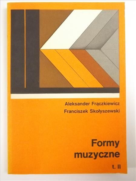 Frączkiewicz Aleksander,   - Formy muzyczne, T. II