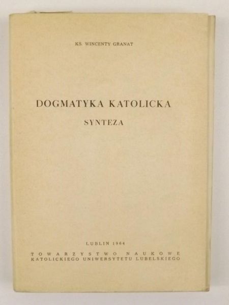 Granat Wincenty - Dogmatyka Katolicka. Synteza