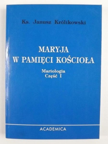 Maryja w pamięci kościoła: mariologia część I