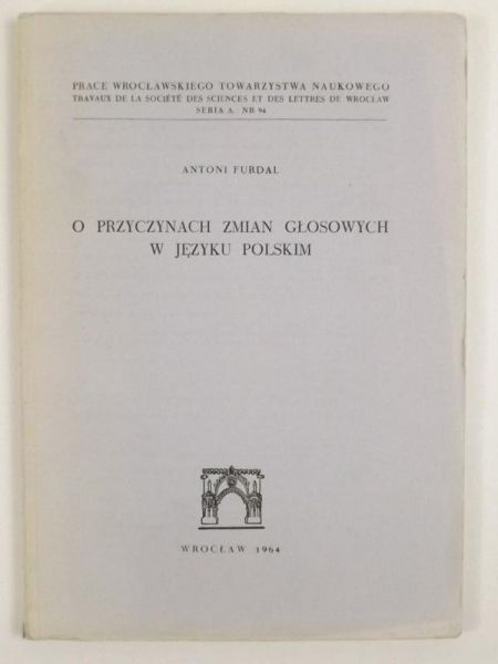 Furdal Antoni - O przyczynach zmian głosowych w języku polskim