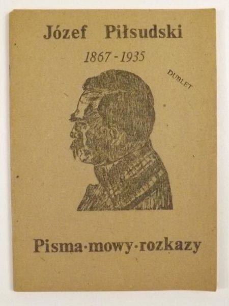 Józef Piłsudski 1867-1935. Pisma, mowy, rozkazy