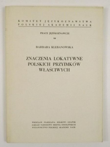 Klebanowska Barbara - Znaczenia lokatywne polskich przyimków właściwych