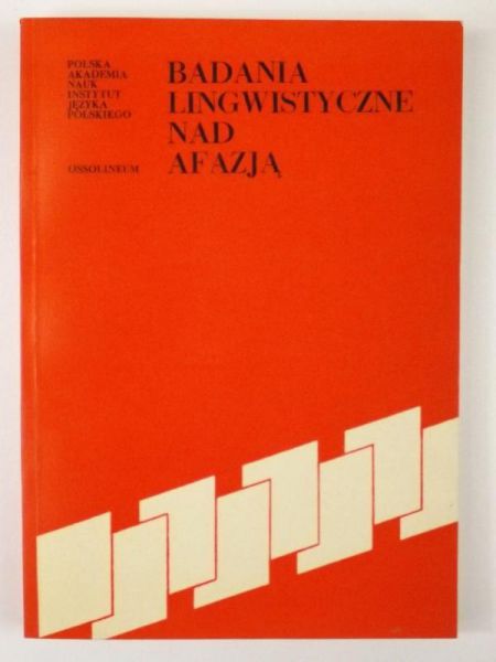 Urbańczyk Stanisław, Basara Jan,    - Badania lingwistyczne nad afazją