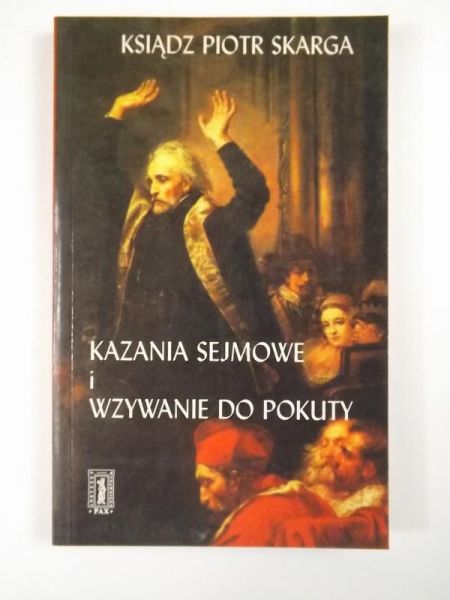 Kazania sejmowe i Wzywanie do pokuty obywatelów Korony Polskiej i Wielkiego Księstwa Litewskiego
