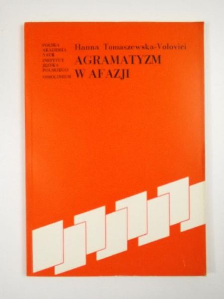 Agramatyzm w afazji. Na materiale polskim