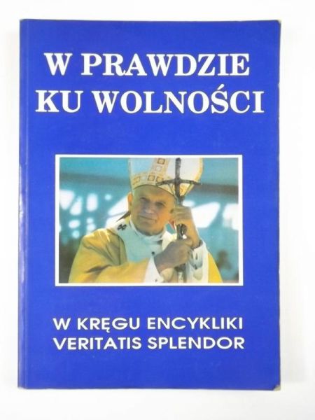 Janiak Edward (red.) - W prawdzie ku wolności