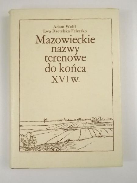 Rzetelska-Feleszko Ewa - Mazowieckie nazwy terenowe do końca XVI w.