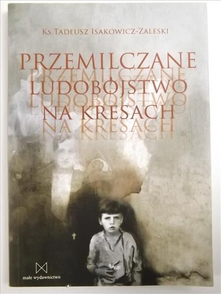 Przemilczane ludobójstwo na Kresach