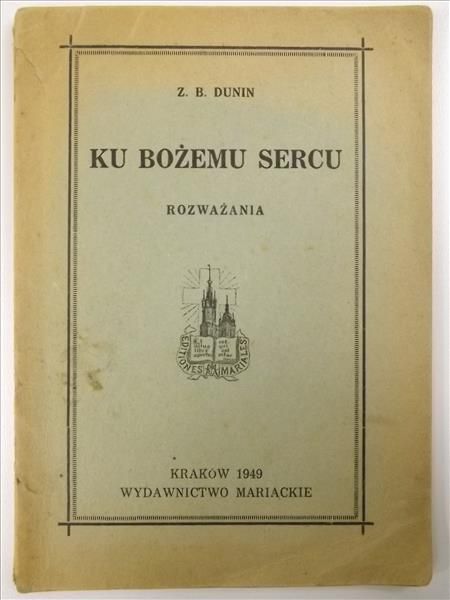 Dunin Z. B. - Ku Bożemu Sercu, 1949 r.