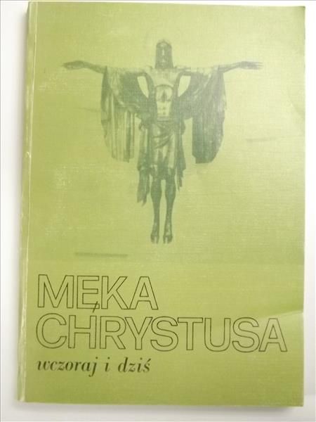 (red) - Męka Chrystusa wczoraj i dziś
