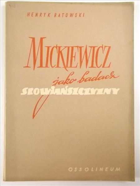 Batowski Henryk - Mickiewicz jako badacz słowiańszczyzny