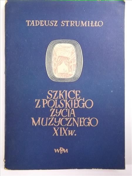 Szkice polskiego życia muzycznego XIX w.