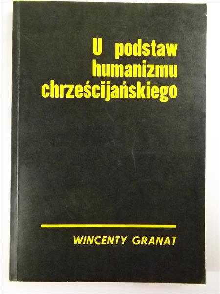 Granat Wincenty - U podstaw humanizmu chrześcijańskiego