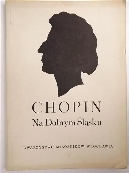Markowski Mieczysław (red.) - Chopin. Na Dolnym Śląsku