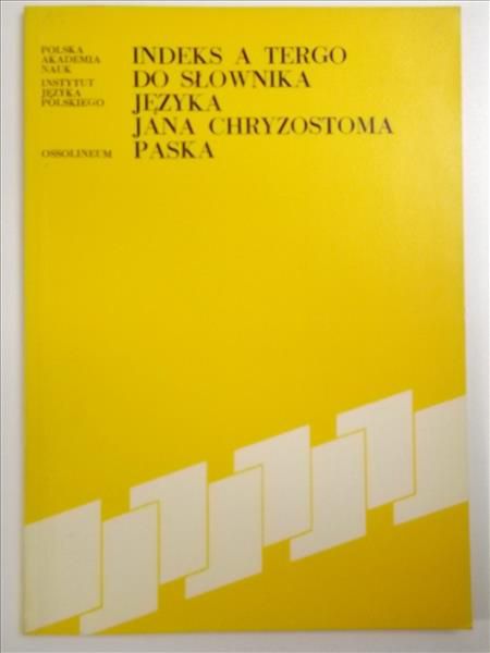 Indeks a tergo do słownika języka Jana Chryzostoma Paska