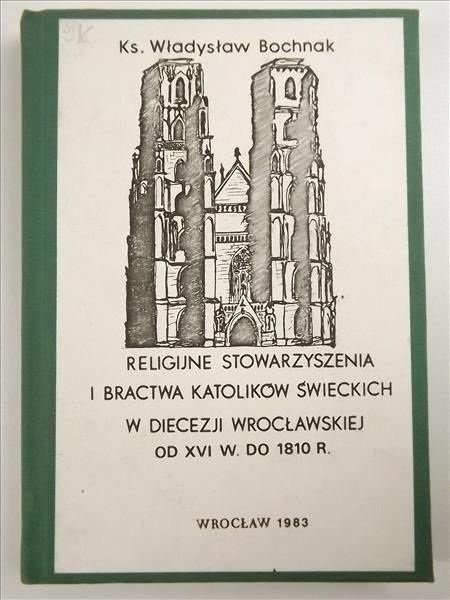 Religijne stowarzyszenia i bractwa katolików świeckich w diecezji wrocławskiej od XVI w. do 1810 r