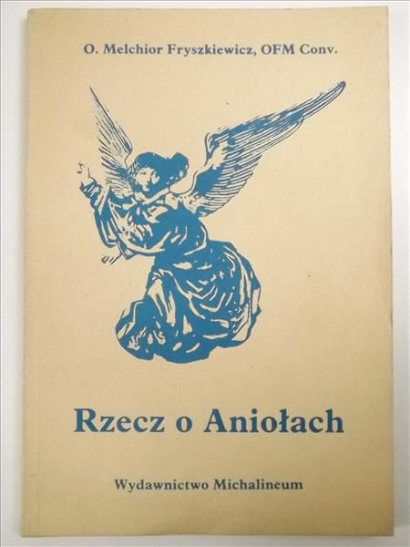 Fryszkiewicz Melchior - Rzecz o Aniołach