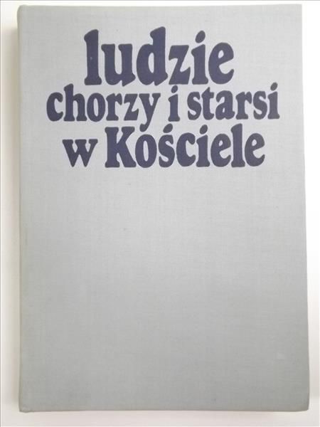 Ludzie chorzy i starzy w Kościele