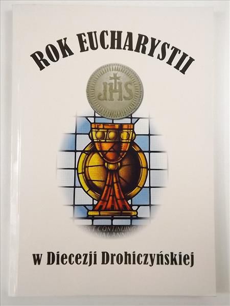 Mazur Sławomir (red.) - Rok eucharystii w Diecezji Drohiczyńskiej