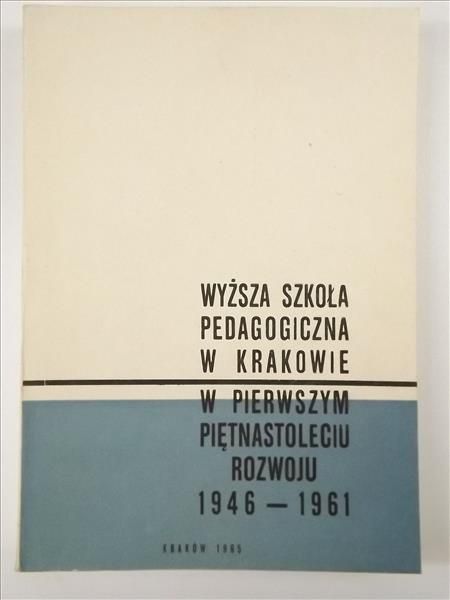 Wyższa Szkoła Pedagogiczna w pierwszym piętnastoleciu rozwoju 1946 - 1961
