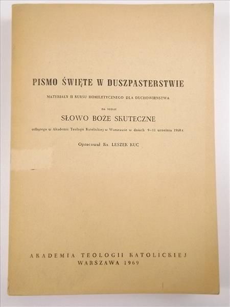 Kuc Leszek (opr.) - Pismo Święte w duszpasterstwie: materiały II kursu homiletycznego dla duchowieństwa