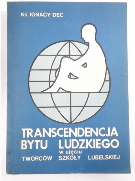 Transcendencja bytu ludzkiego w ujęciu twórców Szkoły Lubelskiej