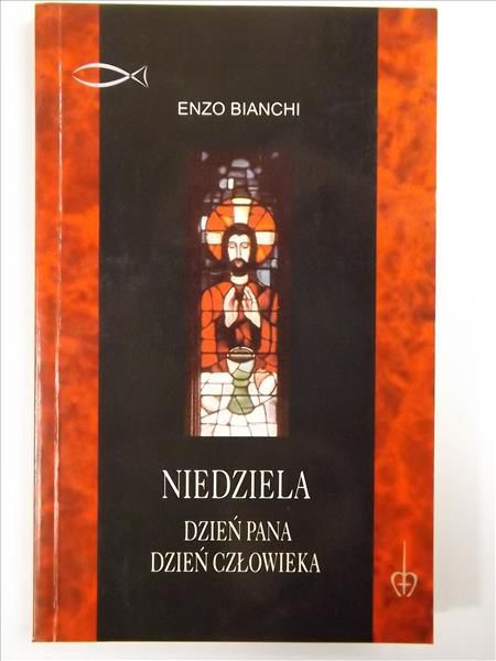 Bianchi Enzo - Niedziela. Dzień Pana , dzień człowieka