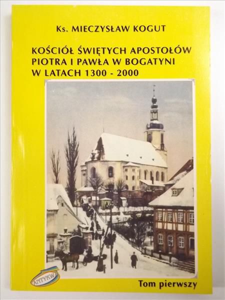 Kościół Świętych Apostołów Piotra i Pawła w Bogatyni w latach 1300 - 2000, Tom I