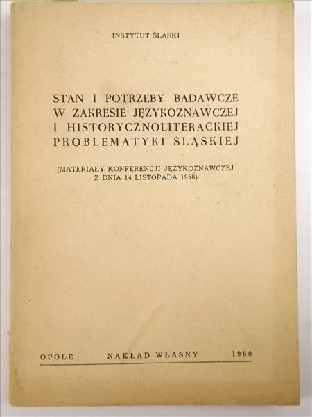 Stan i potrzeby badawcze w zakresie językoznawczej i historycznoliterackiej problematyki śląskiej