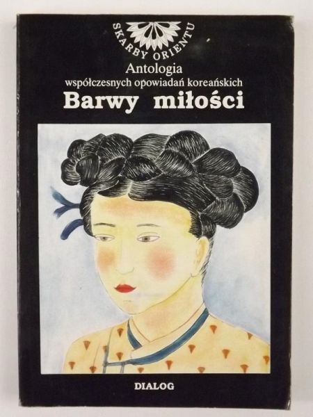 Barwy miłości. Antologia współczesnych opowiadań koreańskich