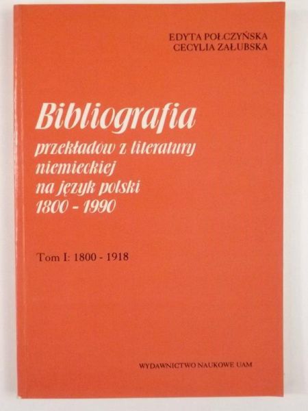 Bibliografia przekładów z literatury niemieckiej na język polski 1800 - 1990. Tom I