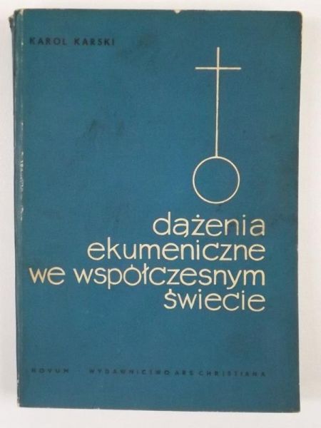 Karski Karol - Dążenia ekumeniczne we współczesnym świecie